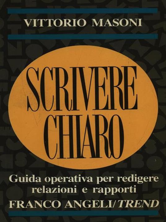 Scrivere chiaro. Guida operativa per redigere relazioni e rapporti - Vittorio Masoni - 3