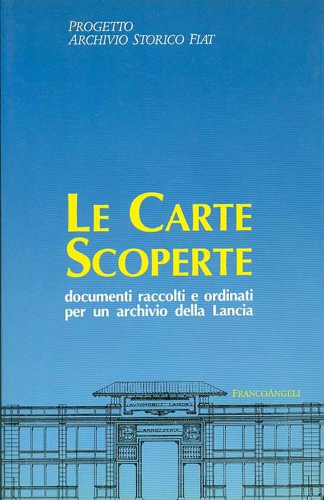 Le carte scoperte. Documenti raccolti e ordinati per un archivio della Lancia - copertina