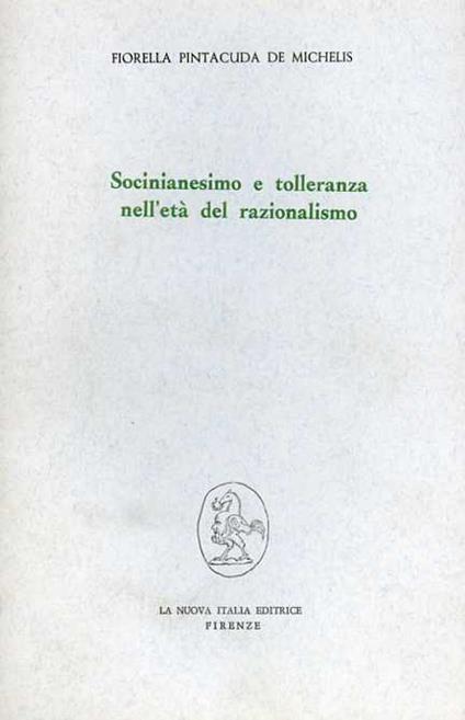 Socinianesimo e tolleranza nell'età del razionalismo - Fiorella Pintacuda De Michelis - copertina