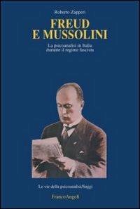 Freud e Mussolini. La psicoanalisi in Italia durante il regime fascista - Roberto Zapperi - copertina