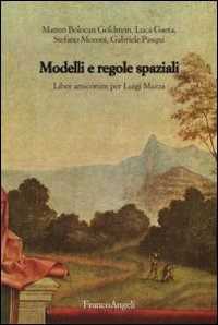 Image of Modelli e regole spaziali. Liber amicorum per Luigi Mazza