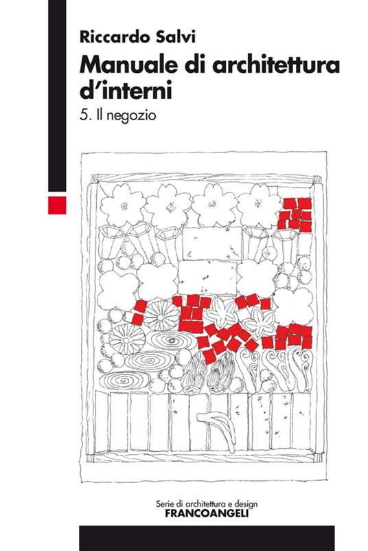 Manuale di architettura d'interni. Vol. 5: Il negozio. - Riccardo Salvi -  Libro - Franco Angeli - Serie di architettura e design. Strumenti | IBS