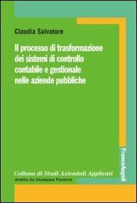 Il processo di trasformazione dei sistemi di controllo contabile e gestionale nelle aziende pubbliche - Claudia Salvatore - copertina