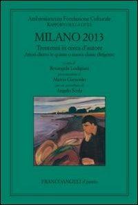 Milano 2013. Trentenni in cerca d'autore. Attori dietro le quinte o nuova classe dirigente. Rapporto sulla città - copertina