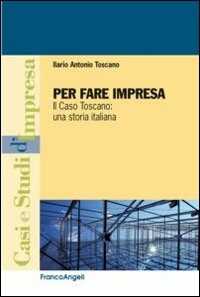 Image of Per fare impresa. Il caso Toscano: una storia italiana