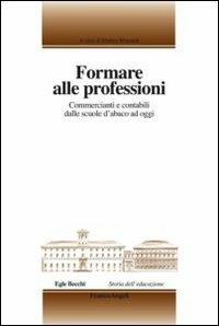 Formare alle professioni. Commercianti e contabili dalle scuole d'abaco ad oggi - copertina