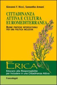 Cittadinanza attiva e cultura euromediterranea. Buone pratiche interculturali per una politica inclusiva - Giovanni Ricci,Samantha Armani - copertina