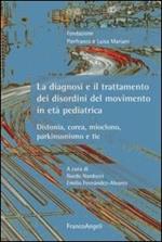 La diagnosi e il trattamento dei disordini del movimento in età pediatrica. Distonia, corea, mioclono, parkinsonismo e tic