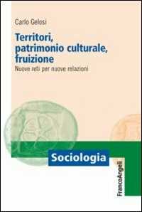 Image of Territori, patrimonio culturale, fruizione. Nuove reti per nuove relazioni