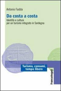 Da costa a costa. Identità e culture per un turismo integrato in Sardegna - Antonio Fadda - copertina