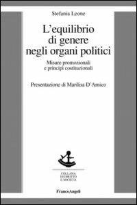 L' equilibrio di genere negli organi politici. Misure promozionali e principi costituzionali - Stefania Leone - copertina