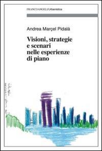 Visioni, strategie e scenari nelle esperienze di piano - Andrea Marcel Pidalà - copertina