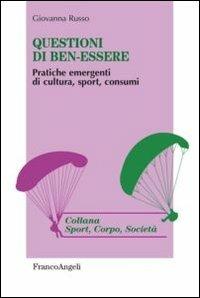 Questioni di ben-essere. Pratiche emergenti di cultura, sport, consumi - Giovanna Russo - copertina