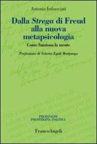 Dalla strega di Freud alla nuova metapsicologia. Come funziona la mente - Antonio Imbasciati - copertina