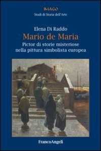 Image of Mario de Maria. Pictor di storie misteriose nella pittura simbolista europea
