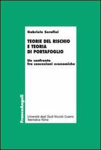 Teorie del rischio e teoria di portafoglio. Un confronto fra concezioni economiche - Gabriele Serafini - copertina