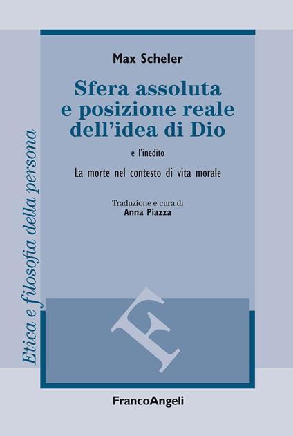 Sfera assoluta e posizione reale dell'idea di Dio. La morte nel contesto di vita morale - Max Scheler,Anna Piazza - ebook