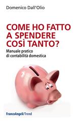 Come ho fatto a spendere così tanto? Manuale pratico di contabilità domestica