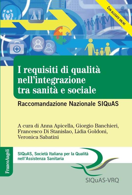 I requisiti di qualità nell'integrazione tra sanità e sociale. Raccomandazione Nazionale SIQuAS - Anna Apicella,Giorgio Banchieri,Francesco Di Stanislao,Lidia Goldoni - ebook