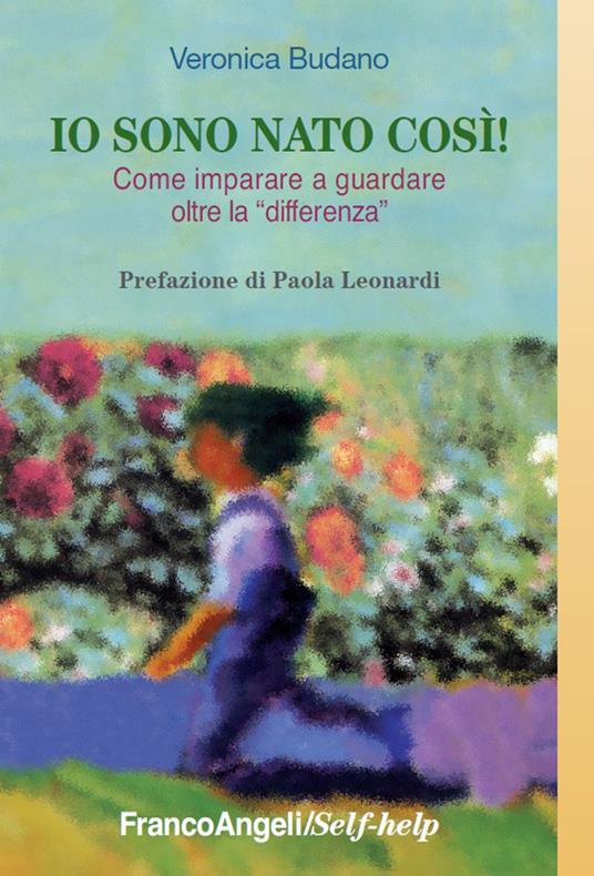 Io sono nato così! Come imparare a guardare oltre la «differenza» - Veronica Budano - ebook