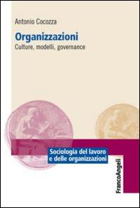 Organizzazioni. Culture, modelli, governance - Antonio Cocozza - copertina