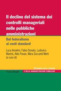 Il declino del sistema dei controlli manageriali nelle pubbliche amministrazioni. Dal federalismo ai costi standard