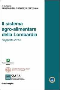 Il sistema agro-alimentare della Lombardia. Rapporto 2013