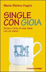 Single con gioia. Ovvero l'arte di star bene con se stessi