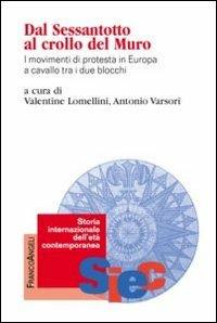 Dal Sessantotto al crollo del muro. I movimenti di protesta in Europa a cavallo tra i due blocchi - copertina