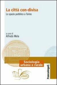 La città con-divisa. Lo spazio pubblico a Torino - copertina