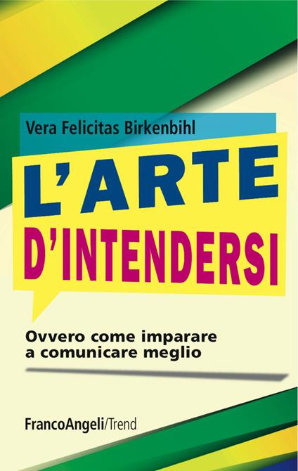 L' arte d'intendersi. Ovvero come imparare a comunicare meglio - Vera Felicitas Birkenbihl - copertina