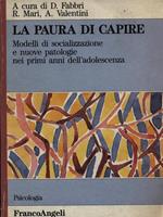 La paura di capire. Modelli di socializzazione e nuove patologie nei primi anni dell'adolescenza