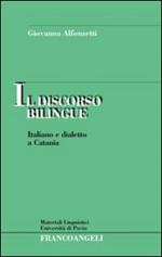 Il discorso bilingue. Italiano e dialetto a Catania