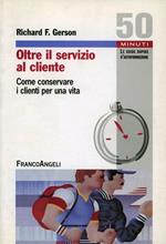 Oltre il servizio al cliente. Come conservare i clienti per una vita