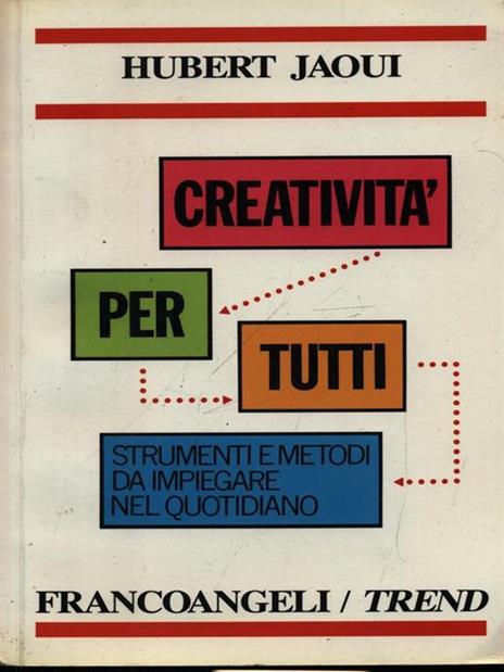 Creatività per tutti. Tecniche e metodi da impiegare nel quotidiano - Hubert Jaoui - copertina