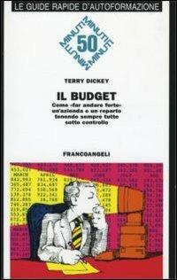 Il budget. Come fare andare forte un'azienda o un reparto tenendo sempre tutto sotto controllo - Terry Dickey - copertina