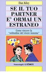 Se il tuo partner è ormai un estraneo. Come vincere la «Solitudine del vivere assieme»