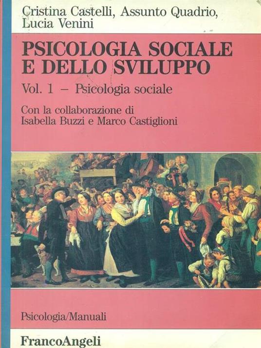 Psicologia sociale e dello sviluppo. Vol. 1: Psicologia sociale. - Cristina Castelli Fusconi,Assunto Quadrio,Lucia Venini - 2