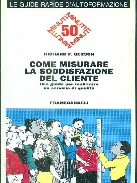 Come misurare la soddisfazione del cliente. Una guida per realizzare un servizio di qualità - Richard T. Gerson - 2