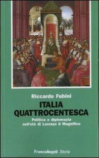 Italia quattrocentesca. Politica e diplomazia nell'età di Lorenzo il Magnifico - Riccardo Fubini - copertina