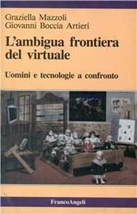 Image of L' ambigua frontiera del virtuale. Uomini e tecnologie a confronto