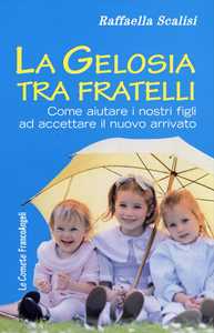 La gelosia tra fratelli. Come aiutare i nostri figli ad accettare il nuovo arrivato