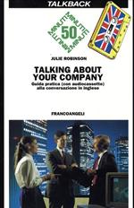 Talking about your company. Guida pratica alla conversazione in inglese. Con audiocassetta