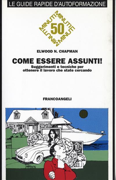 Come essere assunti! Suggerimenti e tecniche per ottenere il lavoro che state cercando - Elwood N. Chapman - copertina