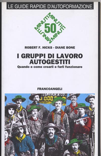 I gruppi di lavoro autogestiti. Quando e come crearli e farli funzionare - Robert F. Hicks,Diane Bone - copertina