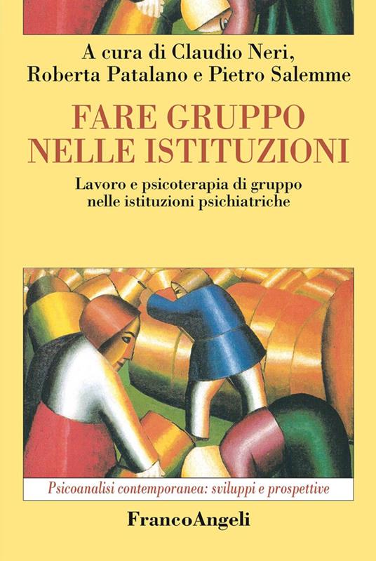 Fare gruppo nelle istituzioni. Lavoro e psicoterapia di gruppo nelle istituzioni psichiatriche - copertina