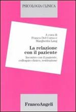 Psicologia clinica. Vol. 2: La relazione con il paziente. Incontro con il paziente, colloquio clinico, restituzione