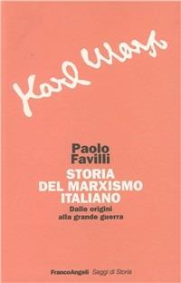 Storia del marxismo italiano. Dalle origini alla grande guerra - Paolo Favilli - copertina