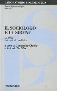 Il sociologo e le sirene. La sfida dei metodi qualitativi - copertina