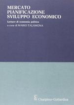 Mercato, pianificazione, sviluppo economico